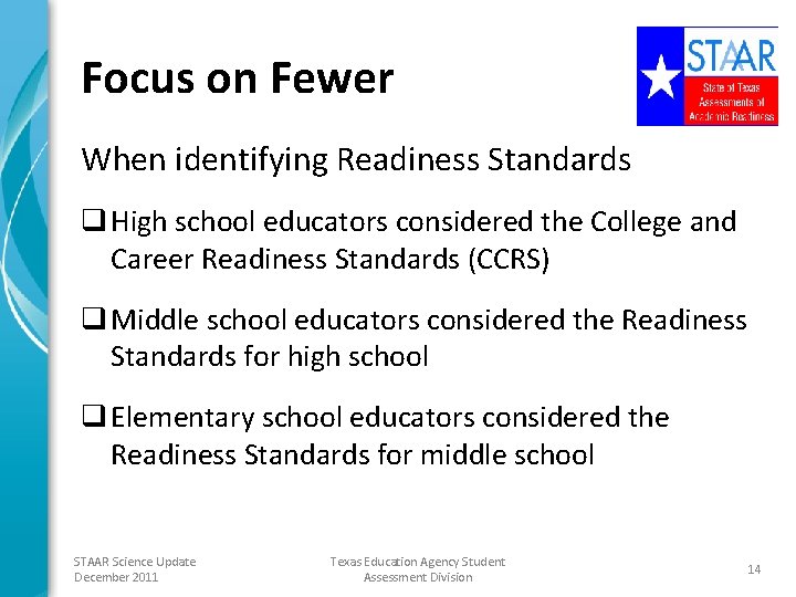 Focus on Fewer When identifying Readiness Standards q High school educators considered the College