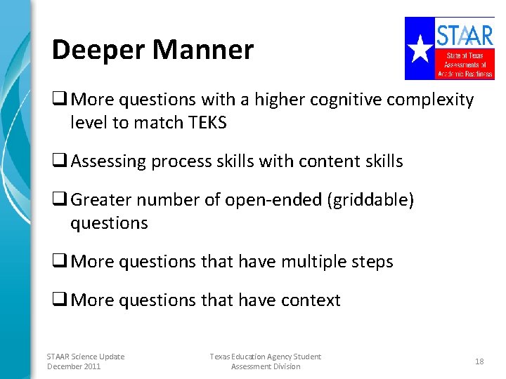 Deeper Manner q More questions with a higher cognitive complexity level to match TEKS