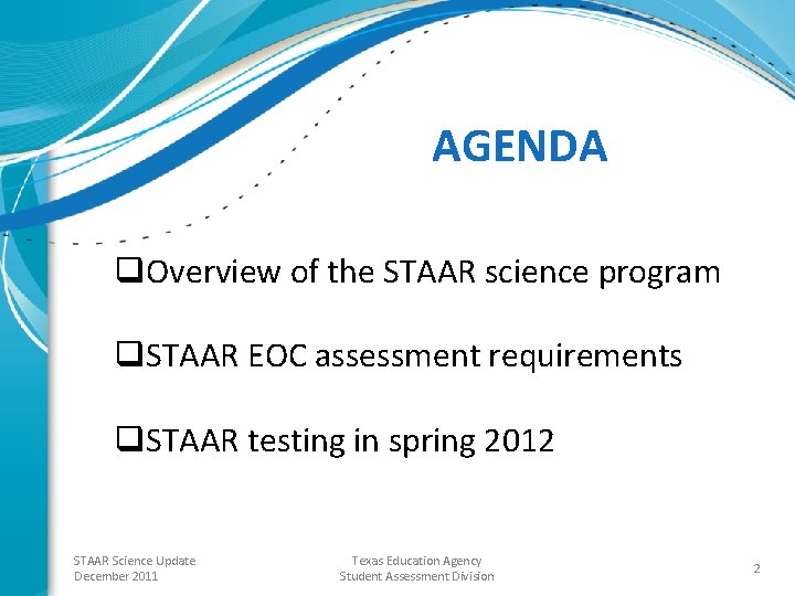 AGENDA q. Overview of the STAAR science program q. STAAR EOC assessment requirements q.