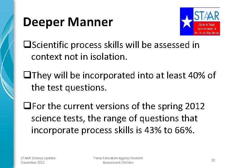 Deeper Manner q. Scientific process skills will be assessed in context not in isolation.