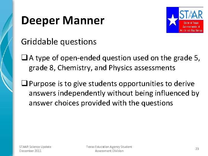 Deeper Manner Griddable questions q A type of open-ended question used on the grade