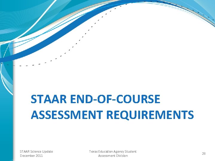 STAAR END-OF-COURSE ASSESSMENT REQUIREMENTS STAAR Science Update December 2011 Texas Education Agency Student Assessment