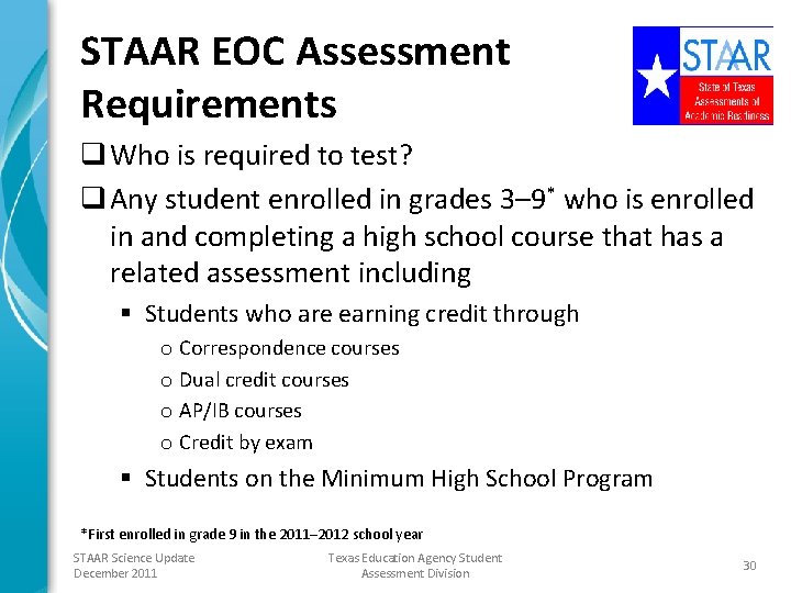 STAAR EOC Assessment Requirements q Who is required to test? q Any student enrolled