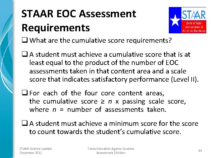 STAAR EOC Assessment Requirements q What are the cumulative score requirements? q A student