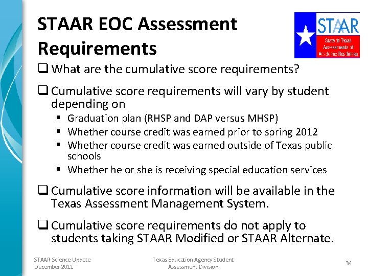 STAAR EOC Assessment Requirements q What are the cumulative score requirements? q Cumulative score