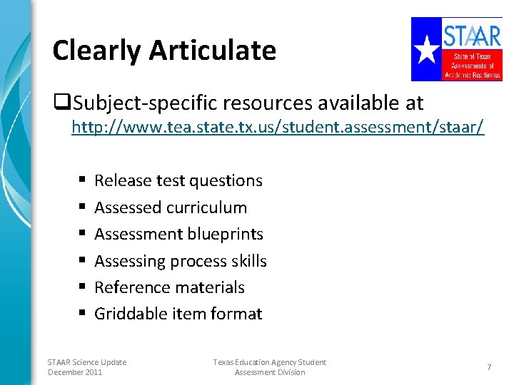 Clearly Articulate q. Subject-specific resources available at http: //www. tea. state. tx. us/student. assessment/staar/