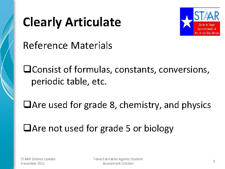 Clearly Articulate Reference Materials q. Consist of formulas, constants, conversions, periodic table, etc. q.