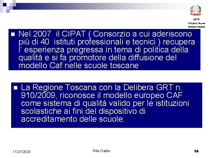MIUR USR per la Toscana Direzione Generale n n Nel 2007 il CIPAT (