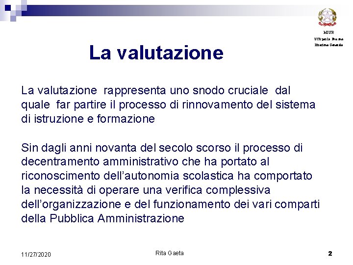 MIUR USR per la Toscana La valutazione Direzione Generale La valutazione rappresenta uno snodo