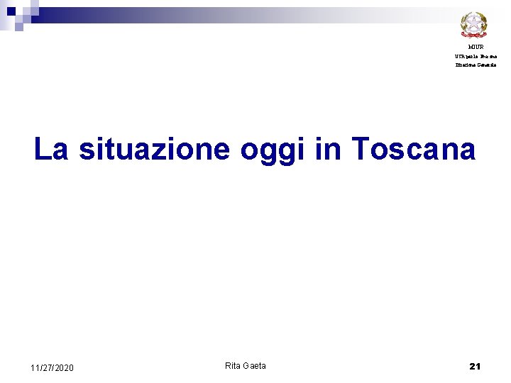 MIUR USR per la Toscana Direzione Generale La situazione oggi in Toscana 11/27/2020 Rita