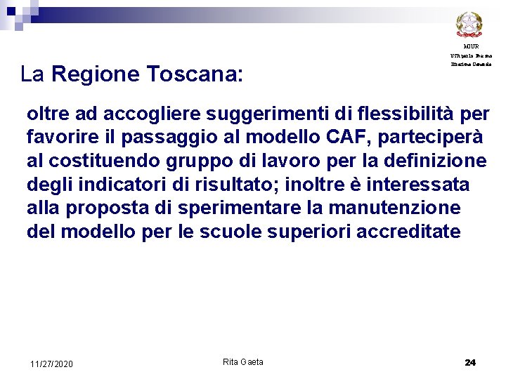 MIUR USR per la Toscana La Regione Toscana: Direzione Generale oltre ad accogliere suggerimenti