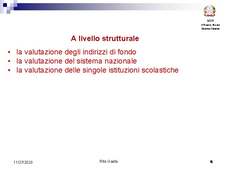 MIUR USR per la Toscana Direzione Generale A livello strutturale • la valutazione degli