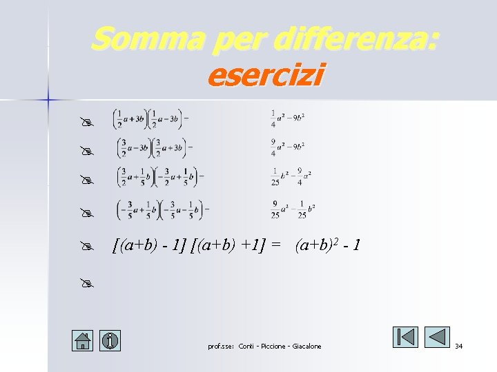 Somma per differenza: esercizi @ @ @ [(a+b) - 1] [(a+b) +1] = (a+b)2