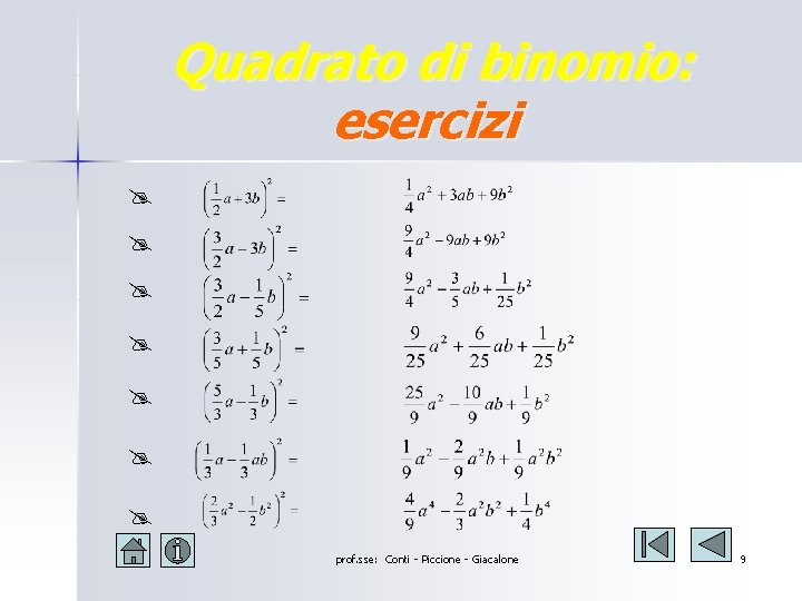 Quadrato di binomio: esercizi @ @ @ @ prof. sse: Conti - Piccione - Quadrato di binomio: esercizi @ @ @ @ prof. sse: Conti - Piccione -