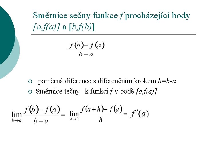 Směrnice sečny funkce f procházející body [a, f(a)] a [b, f(b)] ¡ ¡ poměrná