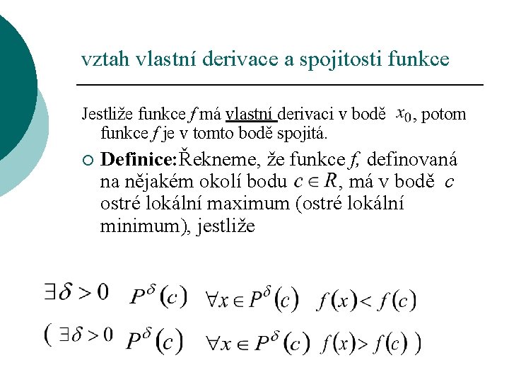 vztah vlastní derivace a spojitosti funkce Jestliže funkce f má vlastní derivaci v bodě