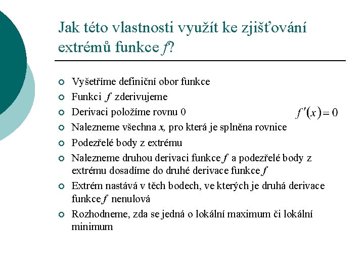 Jak této vlastnosti využít ke zjišťování extrémů funkce f? ¡ ¡ ¡ ¡ Vyšetříme