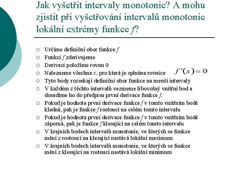 Jak vyšetřit intervaly monotonie? A mohu zjistit při vyšetřování intervalů monotonie lokální extrémy funkce