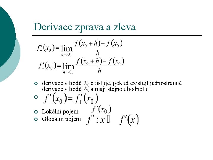 Derivace zprava a zleva ¡ derivace v bodě existuje, pokud existují jednostranné derivace v