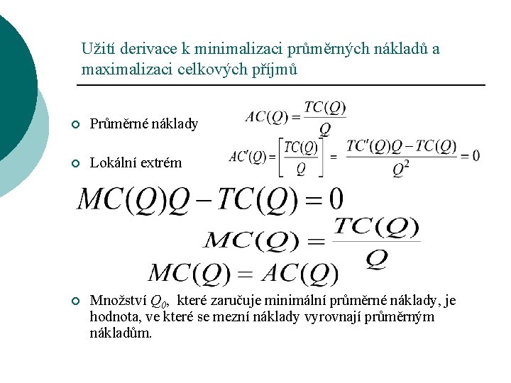 Užití derivace k minimalizaci průměrných nákladů a maximalizaci celkových příjmů ¡ Průměrné náklady ¡