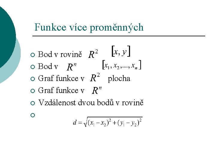 Funkce více proměnných ¡ ¡ ¡ Bod v rovině Bod v Graf funkce v