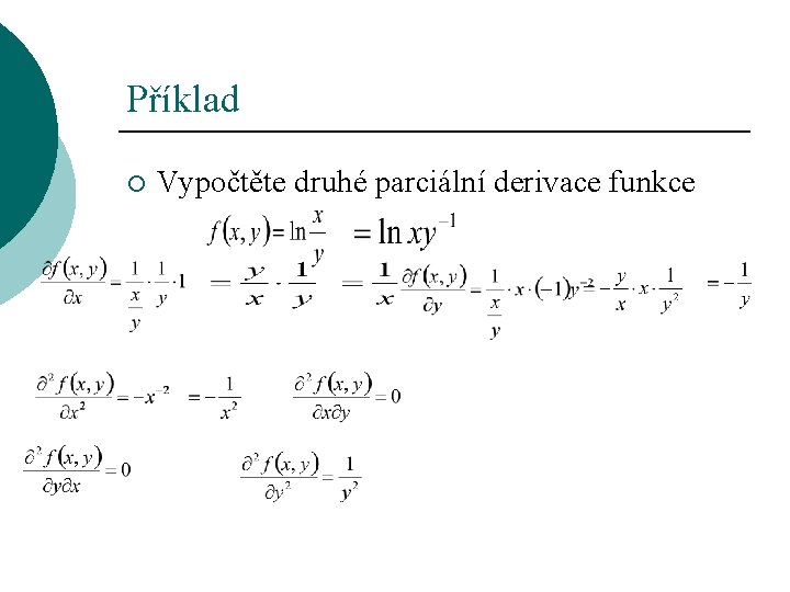 Příklad ¡ Vypočtěte druhé parciální derivace funkce 