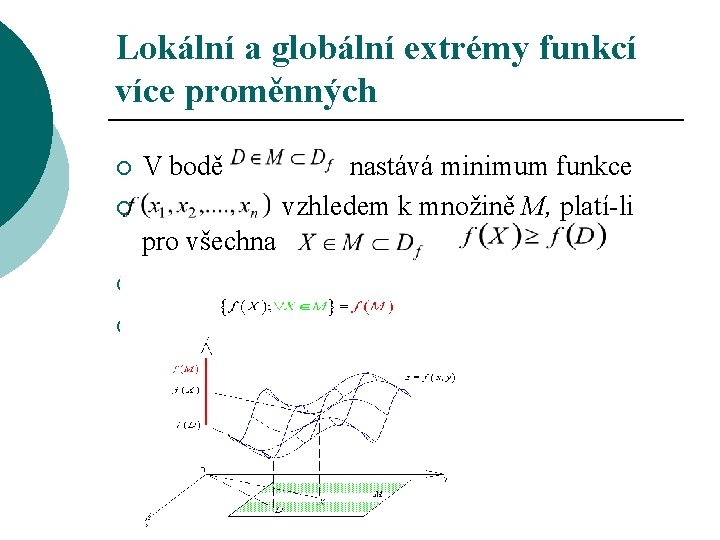 Lokální a globální extrémy funkcí více proměnných ¡ ¡ V bodě nastává minimum funkce