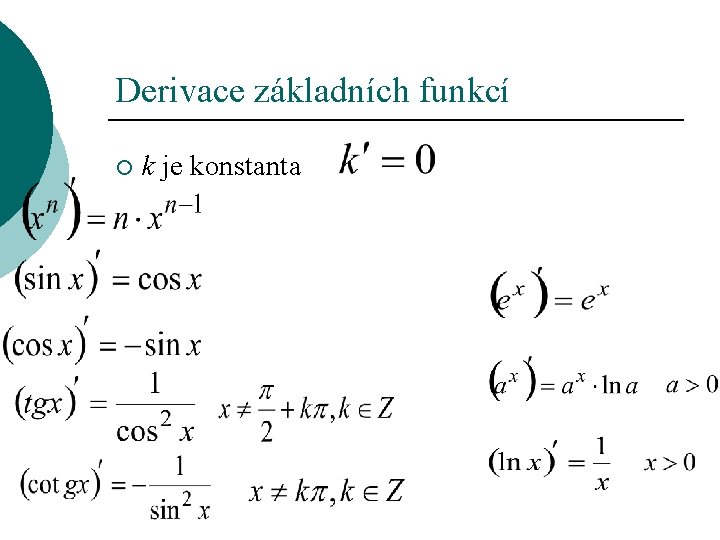 Derivace základních funkcí ¡ k je konstanta 