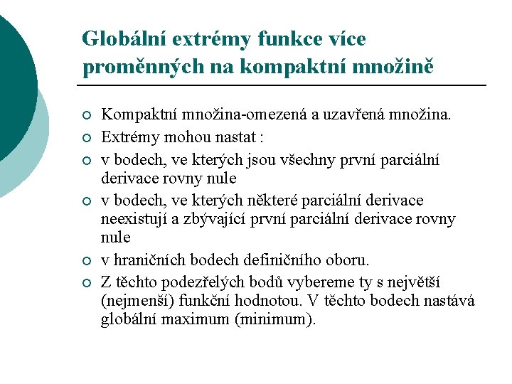 Globální extrémy funkce více proměnných na kompaktní množině ¡ ¡ ¡ Kompaktní množina-omezená a