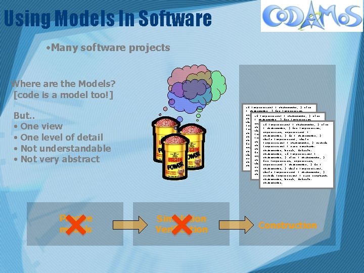 Using Models In Software • Many software projects Where are the Models? [code is