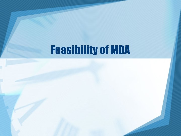 Feasibility of MDA 