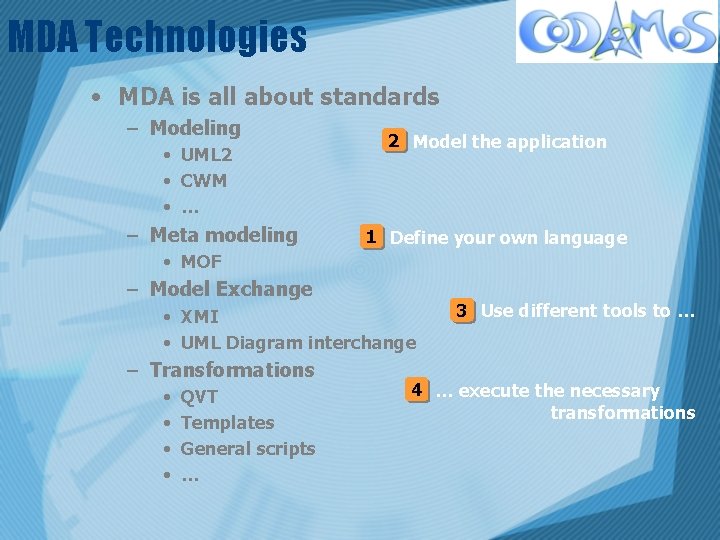 MDA Technologies • MDA is all about standards – Modeling • UML 2 •