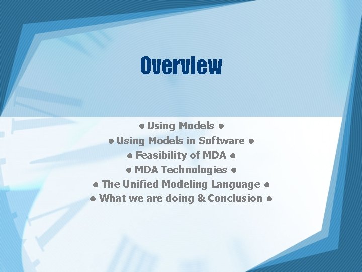 Overview • Using Models • • Using Models in Software • • Feasibility of