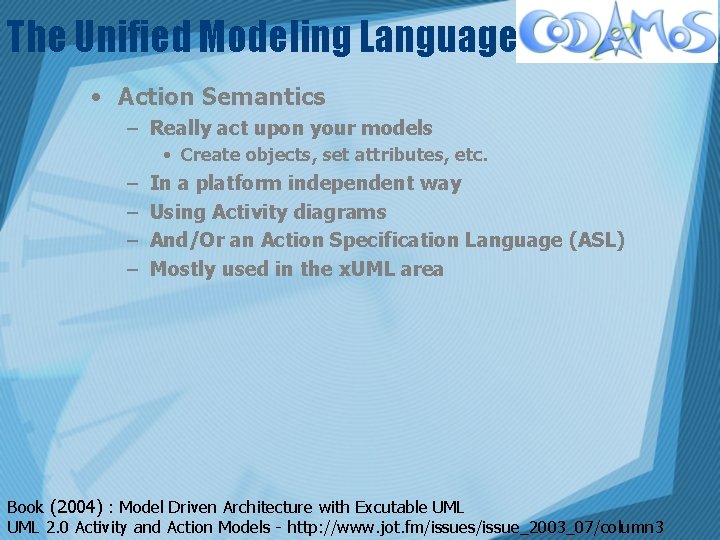 The Unified Modeling Language • Action Semantics – Really act upon your models •