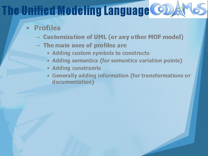 The Unified Modeling Language • Profiles – Customization of UML (or any other MOF