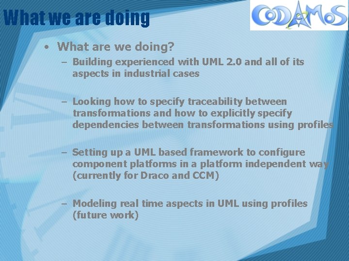 What we are doing • What are we doing? – Building experienced with UML