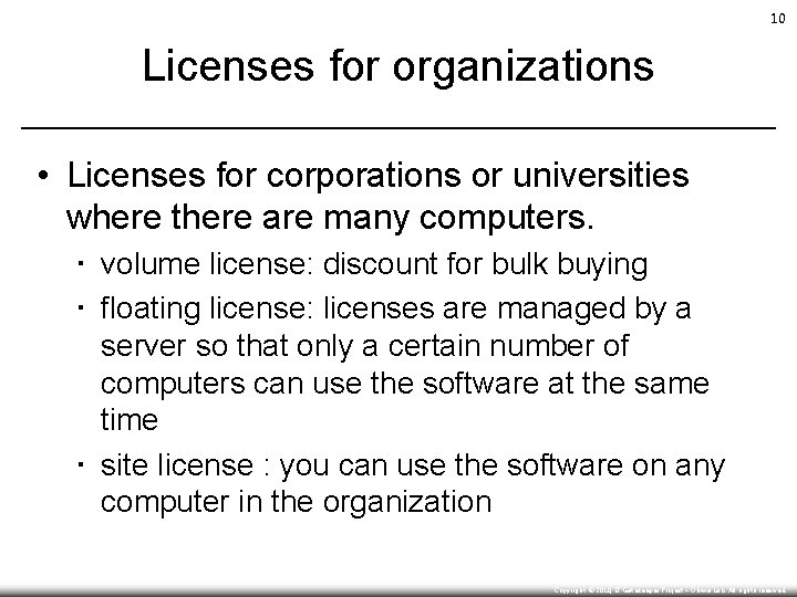 10 Licenses for organizations • Licenses for corporations or universities where there are many