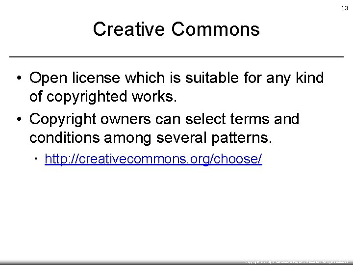 13 Creative Commons • Open license which is suitable for any kind of copyrighted