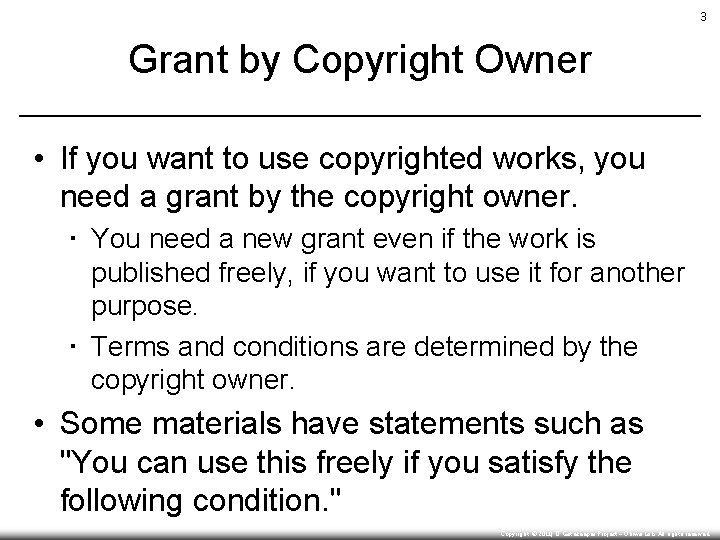 3 Grant by Copyright Owner • If you want to use copyrighted works, you