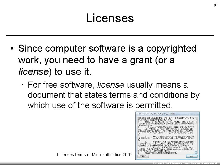 9 Licenses • Since computer software is a copyrighted work, you need to have