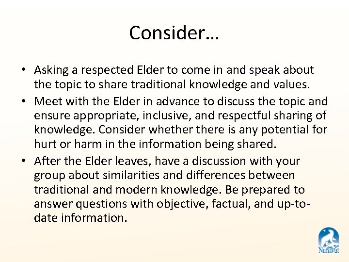 Consider… • Asking a respected Elder to come in and speak about the topic