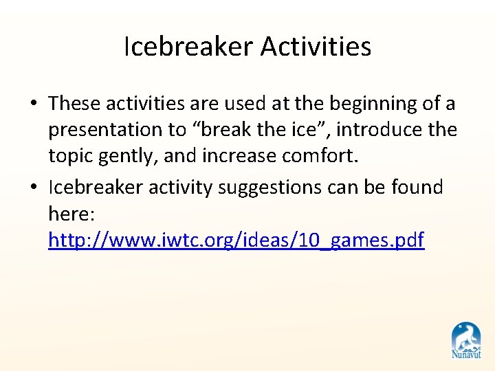 Icebreaker Activities • These activities are used at the beginning of a presentation to