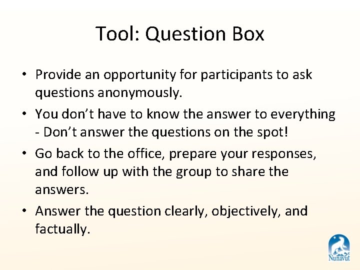 Tool: Question Box • Provide an opportunity for participants to ask questions anonymously. •