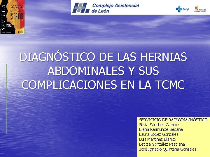 DIAGNÓSTICO DE LAS HERNIAS ABDOMINALES Y SUS COMPLICACIONES EN LA TCMC SERVICICIO DE RADIODIAGNÓSTICO