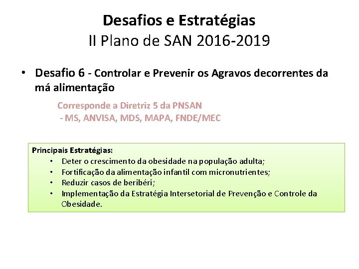 Desafios e Estratégias II Plano de SAN 2016 -2019 • Desafio 6 - Controlar