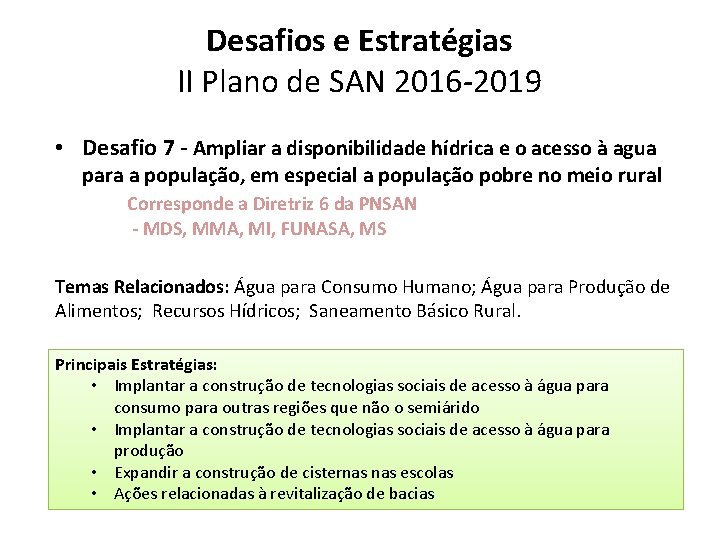 Desafios e Estratégias II Plano de SAN 2016 -2019 • Desafio 7 - Ampliar