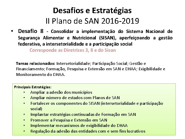 Desafios e Estratégias II Plano de SAN 2016 -2019 • Desafio 8 - Consolidar