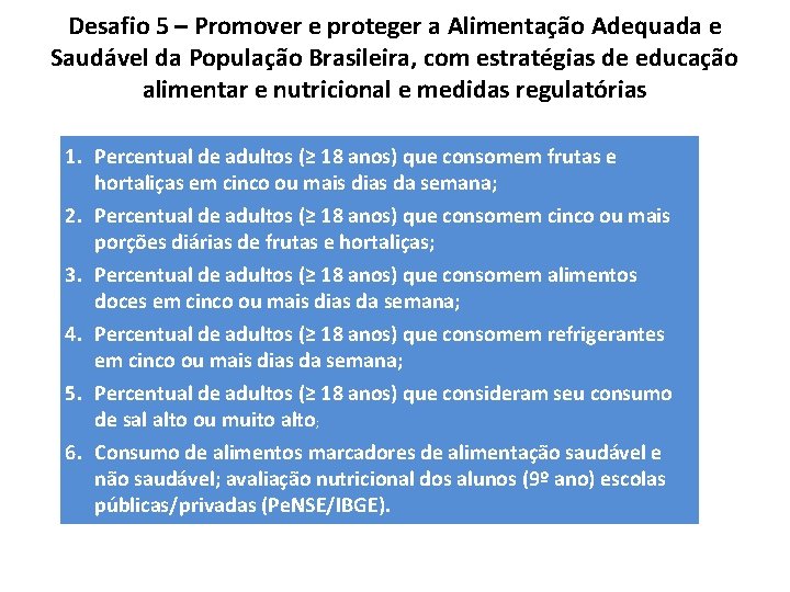 Desafio 5 – Promover e proteger a Alimentação Adequada e Saudável da População Brasileira, Desafio 5 – Promover e proteger a Alimentação Adequada e Saudável da População Brasileira,