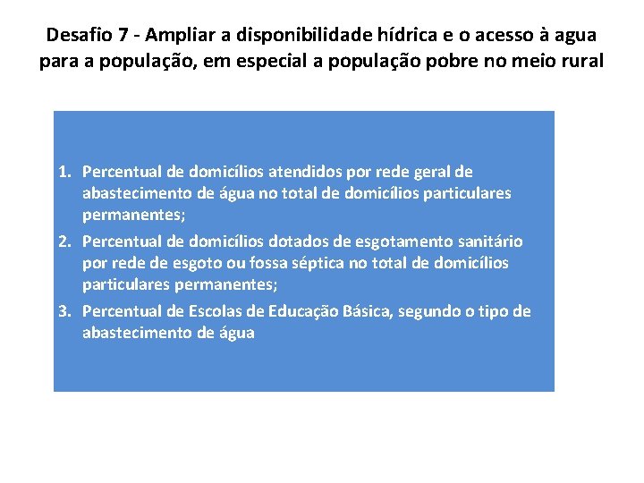 Desafio 7 - Ampliar a disponibilidade hídrica e o acesso à agua para a Desafio 7 - Ampliar a disponibilidade hídrica e o acesso à agua para a