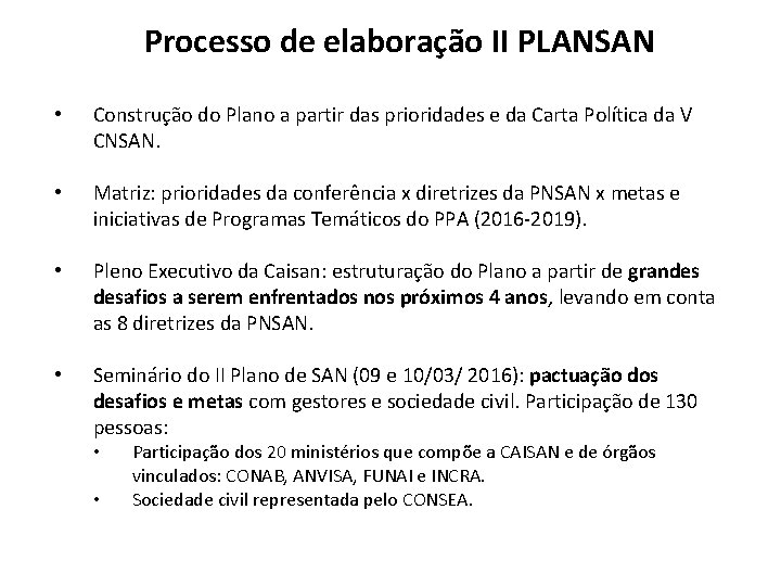 Processo de elaboração II PLANSAN • Construção do Plano a partir das prioridades e Processo de elaboração II PLANSAN • Construção do Plano a partir das prioridades e